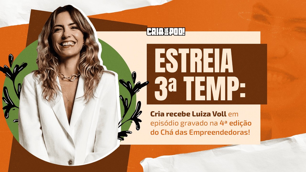 ESTREIA 3ª TEMP: Cria recebe Luiza Voll em episódio gravado na 4ª edição do Chá das Empreendedoras