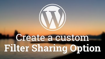 Part 43 - WordPress Theme Development - Create a Custom Filter Sharing Option