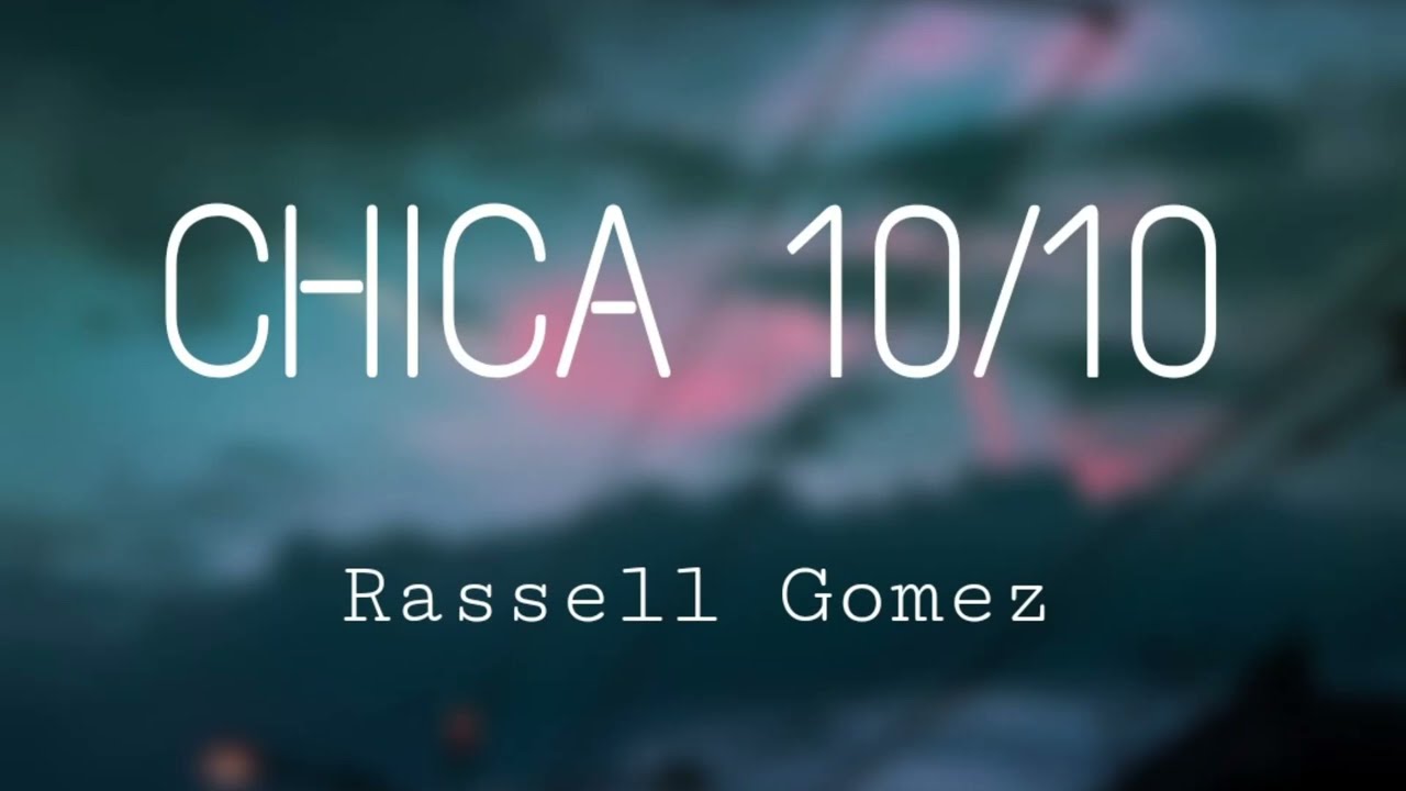 Rassell Gomez Chica 10/10 YouTube