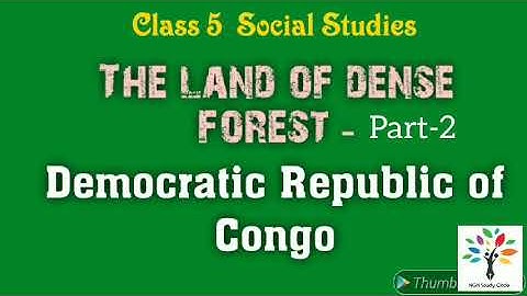 The land of dense forest (part-2) | Democratic republic of Congo | CBSE class 5 social studies