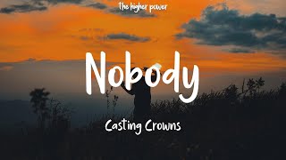 1 Hour |  Casting Crowns - Nobody (feat. Matthew West) (Lyrics)