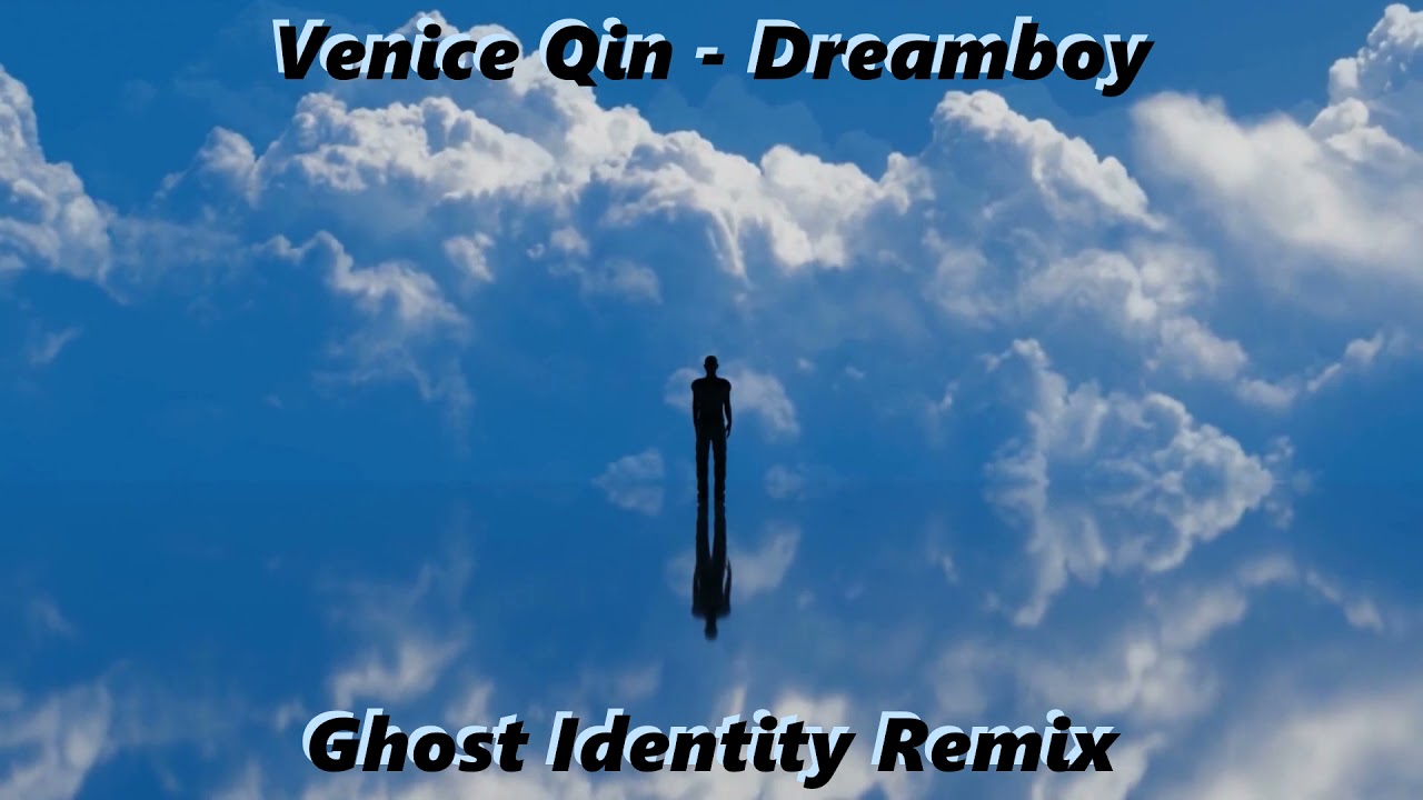 Guarda Venice Qin - Dreamboy (Ghost Identity Remix) su YouTube Guarda Venice Qin - Dreamboy (Ghost Identity Remix) su YouTube