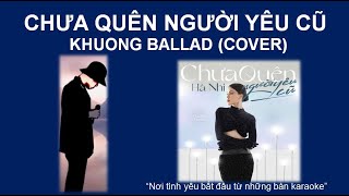 CHƯA QUÊN NGƯỜI YÊU CŨ - KHUONG BALLAD (COVER) | HÀ NHI x HỨA KIM TUYỀN karaoke tone nam