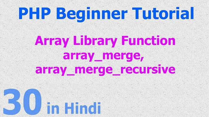 30 - PHP Array Function - array_merge, array_merge_recursive