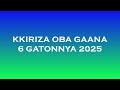 Kkiriza Oba Gaana 6 Gatonnya 2025 Kkiriza Oba Gaana 6 Gatonnya 2025