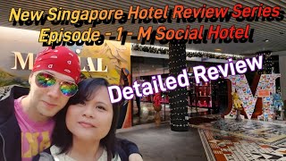 Detailed Review of M Social Hotel, Singapore -  New Singapore Hotel Review Series - Episode 1 -