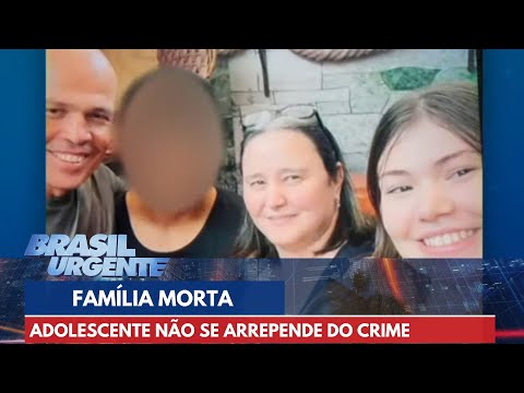 Adolescente que matou pai, mãe e irmã não se arrepende do crime | Brasil Urgente