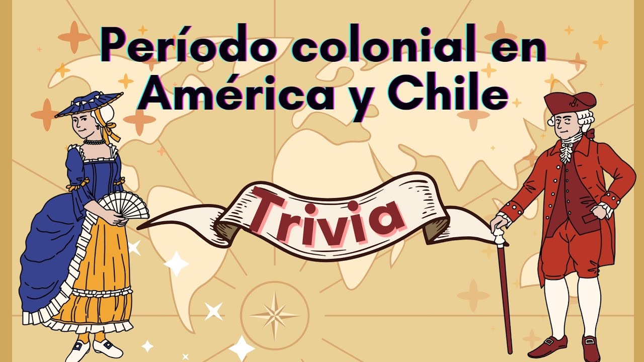¿Cuánto sabes del período colonial en América y Chile? | Trivia.