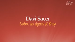 Davi Sacer Sobre As Águas Letra E Cifra