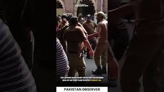 LHC Rejects Murder Suspect’s Interim Bail: Dramatic Scuffle Erupts Outside Court | Pakistan Observer