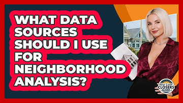 What Data Sources Should I Use For Neighborhood Analysis? - Real Estate Closers Guide