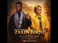 ZAKIN BIRNI Official Soundtrack ZAKIN BIRNI Movie ZAYYAN EMKE Maishaddaglobalresources