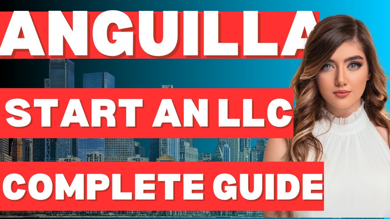 Anguilla LLC How to start an LLC in Anguilla Guide