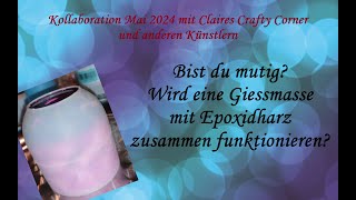 417.Claires Crafty Corner Kollaboration 2024  Epoxidharz und Giessmasse gemeinsam?  deutsch