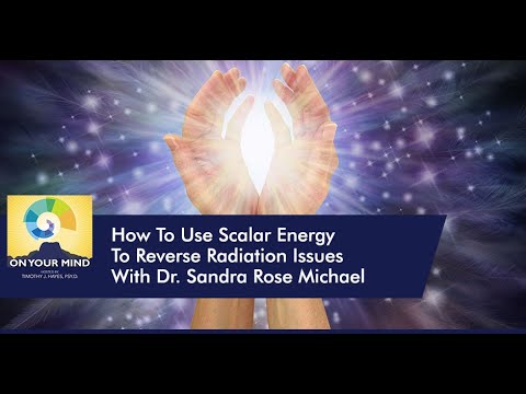 How To Use Scalar Energy To Reverse Radiation Issues With Dr. Sandra Rose Michael