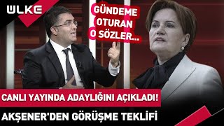Canlı Yayında Adaylığını Açıkladı Akşenerden Görüşme Teklifi