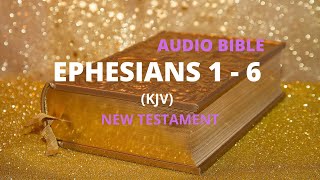 The Holy Bible Audio: Ephesians 1- 6 KJV