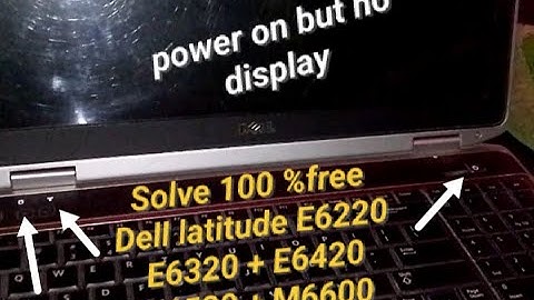 Dell Latitude E6220+E6320+E6420+E6520 POWER ON BUT NO DISPLAY Solve 100% Free