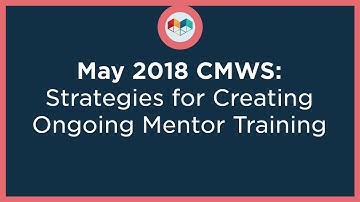 May 2018 CMWS: Strategies for Creating Ongoing Mentor Training