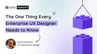 The One Thing Every Enterprise UX Designer Needs to Know | Koru UX Design