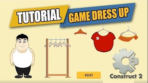 TUTORIO   TUTORIAL CARA MEMBUAT GAME DRESS UP MENGGUNAKAN CONSTRUCT 2