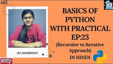 BASICS OF PYTHON EP:23 Recursive vs Iterative Approach | recursion | python tutorial in hindi
