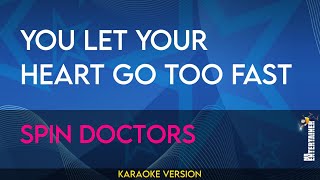 Download Lagu You Let Your Heart Go Too Fast - Spin Doctors (KARAOKE) MP3