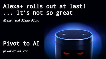 AI Alexa+ rolls out at last! ... It’s not so great