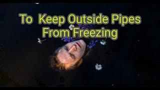 3 Ways To Keep Outside Pipes From Freezing | Life Hacks