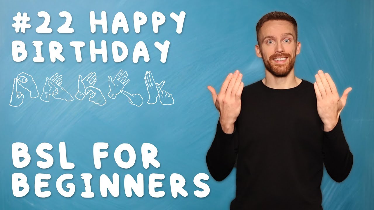 BSL for Beginners #22: Happy Birthday