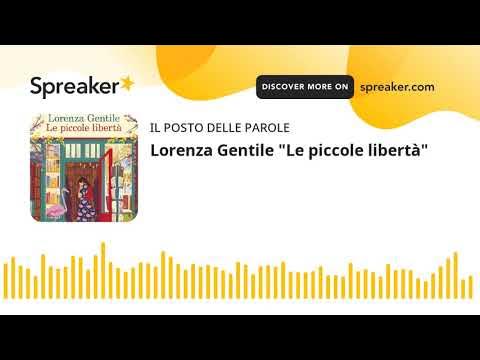 Lorenza Gentile Le piccole libertà 