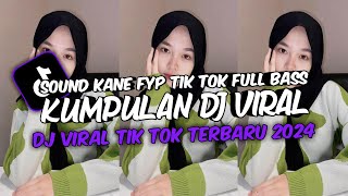 KUMPULAN DJ VIRAL TIK TOK TERBARU 2024 FULL BASS JEDAG JEDUG MENGKANE