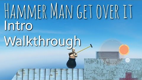 Hammer Man get over it Intro Walkthrough Gameplay Android