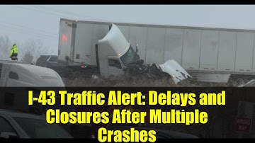 I-43 Traffic Alert: Delays and Closures After Multiple Crashes
