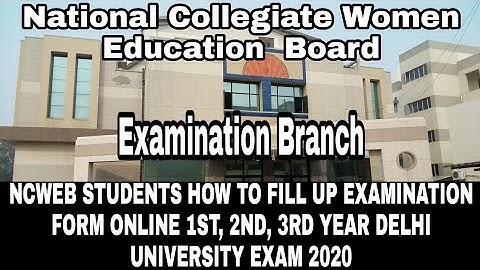 NCWEB STUDENTS HOW TO FILL UP EXAMINATION FORM ONLINE 1ST, 2ND, 3RD YEAR DELHI UNIVERSITY EXAM 2020