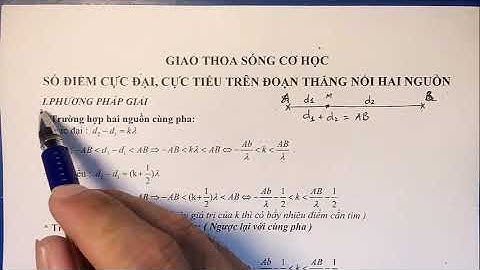 Sóng cơ || Hướng dẫn tìm số điểm cực đại, cực tiểu trên đoạn thẳng nối hai nguồn