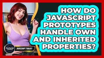How Do JavaScript Prototypes Handle Own And Inherited Properties? - JavaScript Toolkit