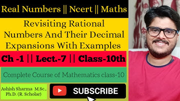 Revisiting Rational Numbers and their decimal expansions with examples || Class-10 || Lecture-7 ||