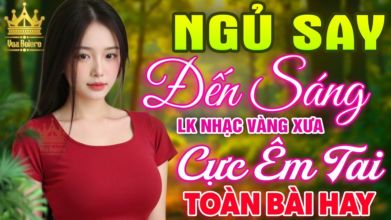 LK Bolero HAY NHẤT HIỆN NAY - Ca Nhạc Trữ Tình Mới Nhất CỰC ÊM TAI, Nhạc Vàng Xưa TOÀN BÀI HAY