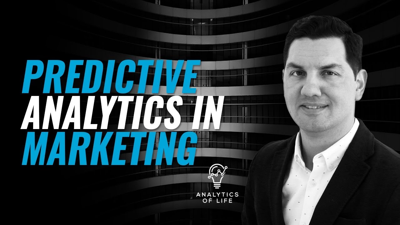 Predictive Analytics in Marketing | Analytics of Life