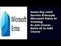Azure Key Vault | Service Principle | Microsoft Entra id Course |
