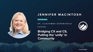 CS100 Summit 2019 -  Jennifer MacIntosh - Bridging CX and CS, Putting the 'unity' in Community screenshot 2