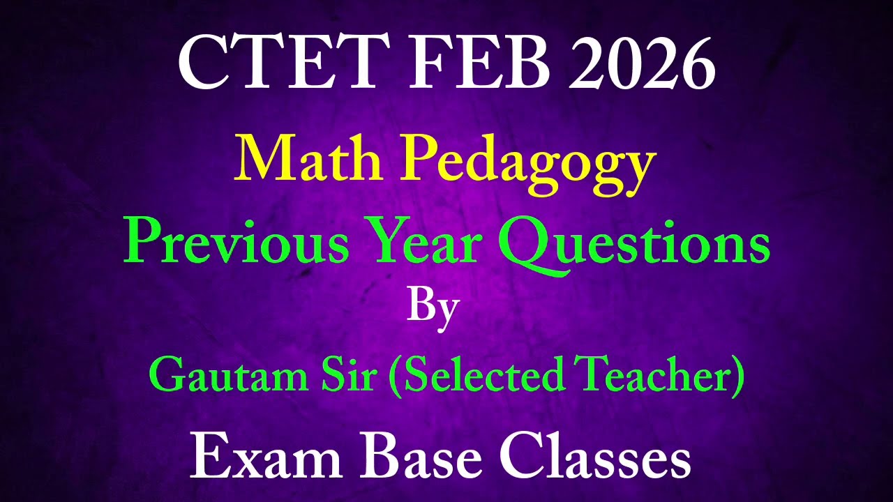 CTET Feb 2026: Math Pedagogy 15/15 Marks Pakke! 🔥|| PYQ Analysis || By Gautam sir (Selected Teacher)