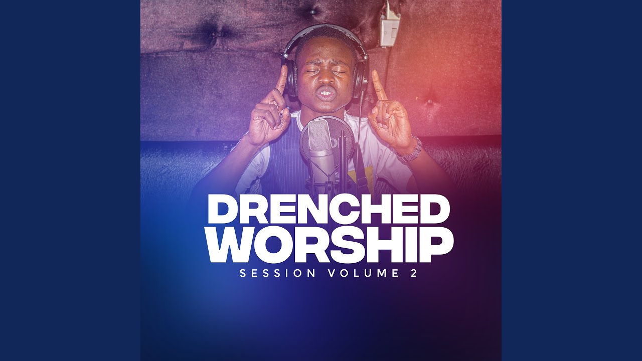 Drenched Worship Session Volume 2