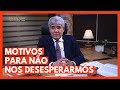 MOTIVOS PARA NÃO NOS DESESPERARMOS - Hernandes Dias Lopes