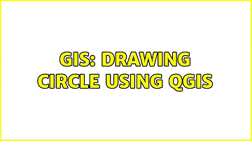 GIS: Drawing circle using QGIS