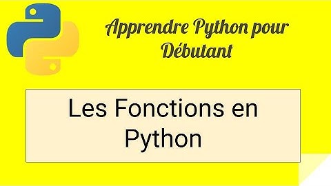 Apprendre Python pour débutant 7 : Les fonctions en Python