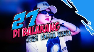 Download lagu 27 DI BALAKANG | joget Ambon remix | IQBALLO MIX.