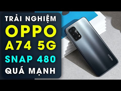 Trải nghiệm OPPO A74 5G: Snapdragon 480 mạnh như Snapdragon đầu 7