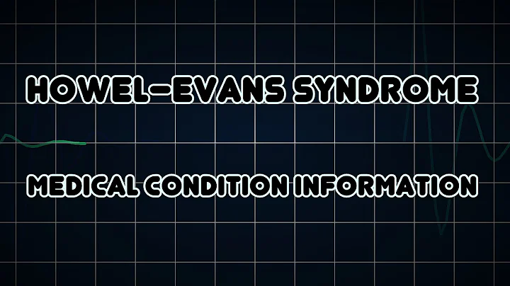 HowelEvans syndrome (Medical Condition)